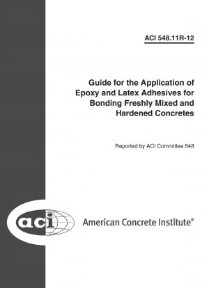 Guide for the Application of Epoxy and Latex Adhesives for Bonding Freshly Mixed and Hardened Concretes