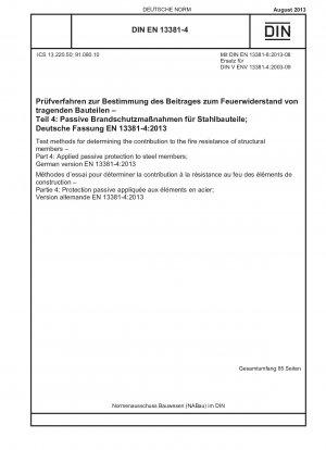 Test methods for determining the contribution to the fire resistance of structural members - Part 4: Applied passive protection to steel members; German version EN 13381-4:2013