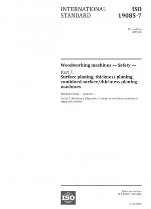 Woodworking machines — Safety — Part 7: Surface planing, thickness planing, combined surface/thickness planing machines