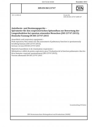 Anaesthetic and respiratory equipment - Peak expiratory flow meters for the assessment of pulmonary function in spontaneously breathing humans (ISO 23747:2015); German version EN ISO 23747:2015