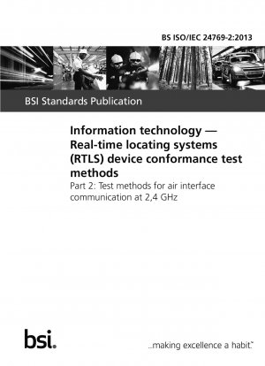 Information technology. Real-time locating systems (RTLS) device conformance test methods. Test methods for air interface communication at 2,4 GHz