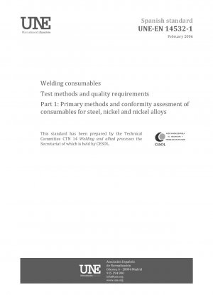 Welding consumables. Test methods and quality requirements. Part 1: Primary methods and conformity assesment of consumables for steel, nickel and nickel alloys