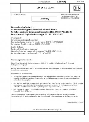 Water quality - Gamma-ray emitting radionuclides - Text method using gamma-ray spectrometry (ISO/DIS 10703:2020); German and English version prEN ISO 10703:2020