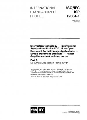 Information technology - International Standardized Profile FOD112 - Open document format: Image applications - Simple document structure - Raster graphics content architecture - Part 1: Document Application Profile (DAP)