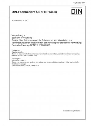 Packaging - Material recycling - Report on requirements for substances and materials to prevent a sustained impediment to recycling; German version CEN/TR 13688:2008