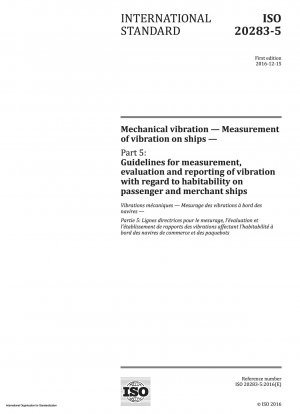 Mechanical vibration - Measurement of vibration on ships - Part 5: Guidelines for measurement, evaluation and reporting of vibration with regard to habitability on passenger and merchant ships