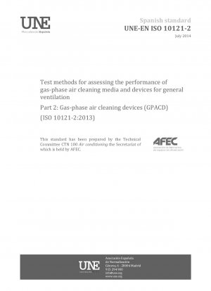 Test methods for assessing the performance of gas-phase air cleaning media and devices for general ventilation - Part 2: Gas-phase air cleaning devices (GPACD) (ISO 10121-2:2013)