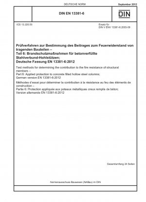 Test methods for determining the contribution to the fire resistance of structural members - Part 6: Applied protection to concrete filled hollow steel columns; German version EN 13381-6:2012