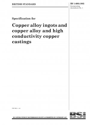 Specification for Copper alloy ingots and copper alloy and high conductivity copper castings