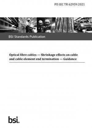 Optical fibre cables. Shrinkage effects on cable and cable element end termination. Guidance