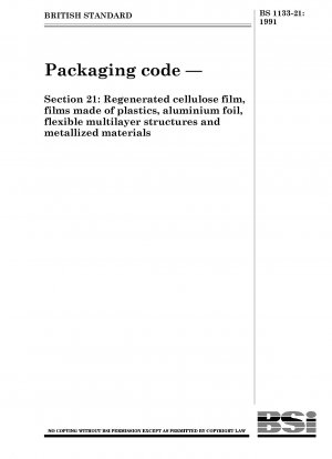 Packaging code — Section 21 : Regenerated cellulose film, films made of plastics, aluminium foil, flexible multilayer structures and metallized materials