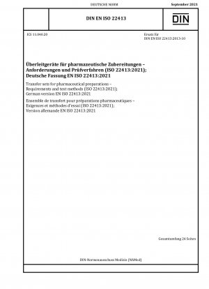 Transfer sets for pharmaceutical preparations - Requirements and test methods (ISO 22413:2021); German version EN ISO 22413:2021