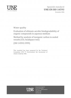 Water quality - Evaluation of ultimate aerobic biodegradability of organic compounds in aqueous medium - Method by analysis of inorganic carbon in sealed vessels (CO2 headspace test) (ISO 14593:1999)