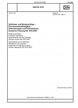 Building hardware - Corrosion resistance - Requirements and test methods; English version of DIN EN 1670:2007-06