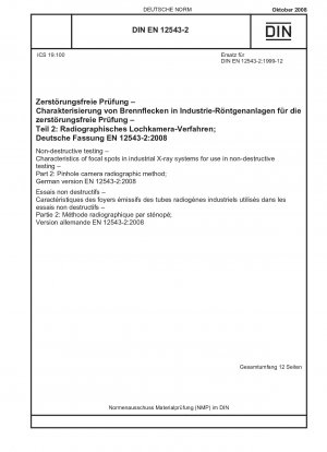 Non-destructive testing - Characteristics of focal spots in industrial X-ray systems for use in non-destructive testing - Part 2: Pinhole camera radiographic method; English version of DIN EN 12543-2:2008-10