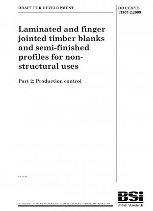 Laminated and finger jointed timber blanks and semi-finished profiles for non-structural uses - Production control