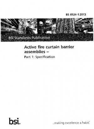 Active fire curtain barrier assemblies. Specification