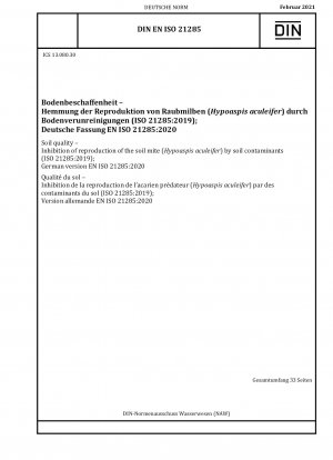 Soil quality - Inhibition of reproduction of the soil mite (Hypoaspis aculeifer) by soil contaminants (ISO 21285:2019); German version EN ISO 21285:2020