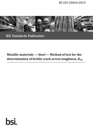 Metallic materials. Steel. Method of test for the determination of brittle crack arrest toughness, <i>K</i><sub>ca</sub>