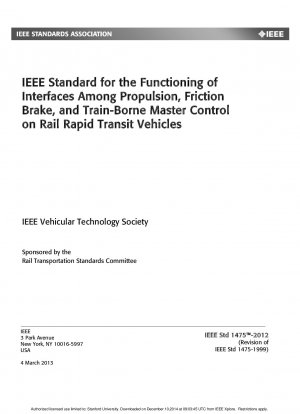 IEEE Standard for the Functioning of Interfaces Among Propulsion, Friction Brake, and Train-Borne Master Control on Rail Rapid Transit Vehicles - Redline