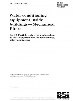 Water conditioning equipment inside buildings - Mechanical filters - Particle rating 1 Šm to less than 80 Šm - Requirements for performance, safety and testing