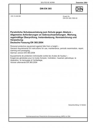 Personal protective equipment against falls from a height - General requirements for instructions for use, maintenance, periodic examination, repair, marking and packaging; German version EN 365:2004