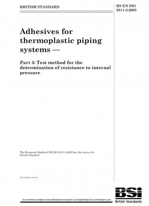 Adhesives for thermoplastic piping systems - Test method for the determination of resistance to internal pressure
