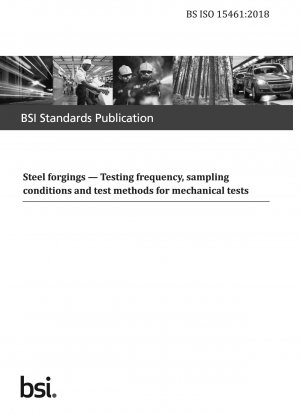 Steel forgings. Testing frequency, sampling conditions and test methods for mechanical tests