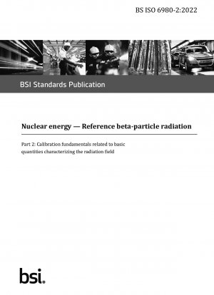 Nuclear energy. Reference beta-particle radiation - Calibration fundamentals related to basic quantities characterizing the radiation field