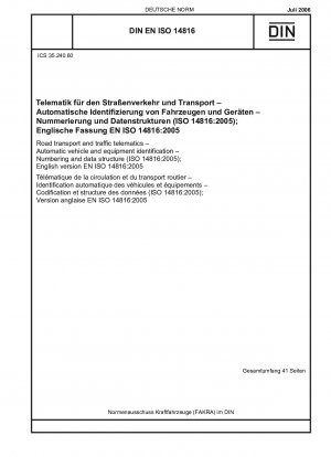 Road transport and traffic telematics - Automatic vehicle and equipment identification - Numbering and data structure (ISO 14816:2005); English version EN ISO 14816:2005 / Note: To be amended by DIN EN ISO 14816/A1 (2017-09).