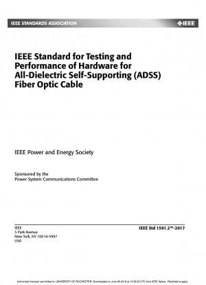 IEEE Standard for Testing and Performance of Hardware for All-Dielectric Self-Supporting (ADSS) Fiber Optic Cable