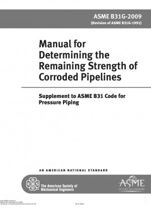 Manual for Determining the Remaining Strength of Corroded Pipelines: Supplement to ASME B31 Code for Pressure Piping