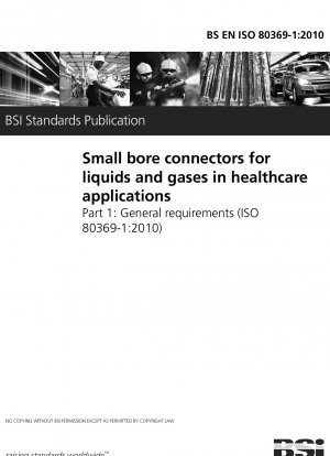 Small bore connectors for liquids and gases in healthcare applications. General requirements