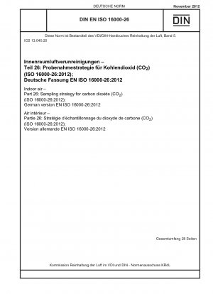 Indoor air - Part 26: Sampling strategy for carbon dioxide (CO<(Index)2>) (ISO 16000-26:2012); German version EN ISO 16000-26:2012