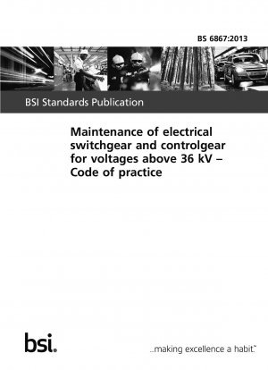 Maintenance of electrical switchgear and controlgear for voltages above 36 kV. Code of practice