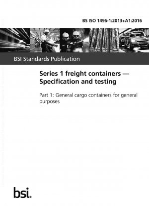 Series 1 freight containers. Specification and testing. General cargo containers for general purposes