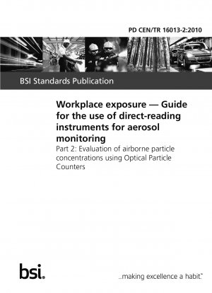 Workplace exposure - Guide for the use of direct-reading instruments for aerosol monitoring - Part 2: Evaluation of airborne particle concentrations using Optical Particle Counters