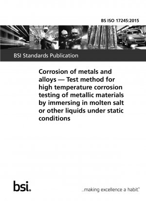 Corrosion of metals and alloys. Test method for high temperature corrosion testing of metallic materials by immersing in molten salt or other liquids under static conditions