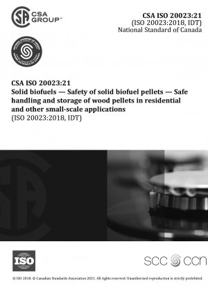 Solid biofuels - Safety of solid biofuel pellets - Safe handling and storage of wood pellets in residential and other small-scale applications (Adopted ISO 20023:2018, first edition, 2018-10)