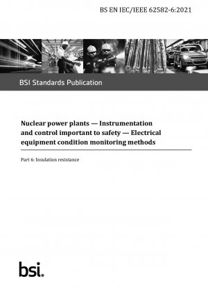 Nuclear power plants — Instrumentation and control important to safety — Electrical equipment condition monitoring methods Part 6 : Insulation resistance
