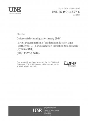 Plastics - Differential scanning calorimetry (DSC) - Part 6: Determination of oxidation induction time (isothermal OIT) and oxidation induction temperature (dynamic OIT) (ISO 11357-6:2018)