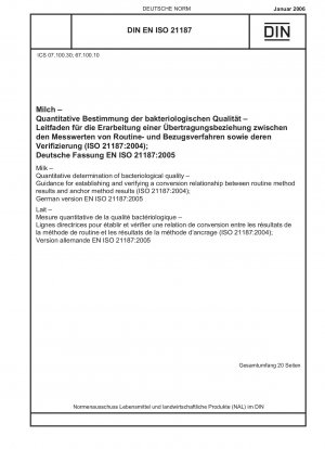 Milk - Quantitative determination of bacteriological quality - Guidance for establishing and verifying a conversion relationship between routine method results and anchor method results (ISO 21187:2004); English version of DIN EN ISO 21187:2006