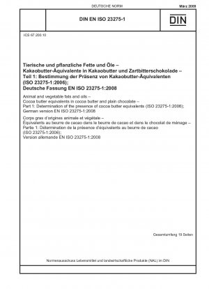 Animal and vegetable fats and oils - Cocoa butter equivalents in cocoa butter and plain chocolate - Part 1: Determination of the presence of cocoa butter equivalents (ISO 23275-1:2006); German version EN ISO 23275-1:2008