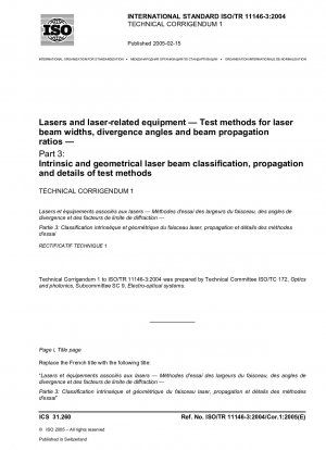 Lasers and laser-related equipment - Test methods for laser beam widths, divergence angles and beam propagation ratios - Part 3: Intrinsic and geometrical laser beam classification, propagation and details of test methods; Technical Corrigendum 1