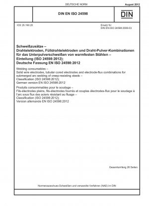Welding consumables - Solid wire electrodes, tubular cored electrodes and electrode-flux combinations for submerged arc welding of creep-resisting steels - Classification (ISO 24598:2012); German version EN ISO 24598:2012