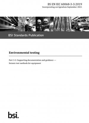 Environmental testing Part 3 - 3 : Supporting documentation and guidance — Seismic test methods for equipment
