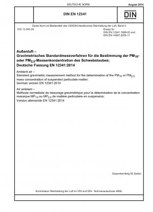 Ambient air - Standard gravimetric measurement method for the determination of the PM<(Index)10> or PM<(Index)2,5> mass concentration of suspended particulate matter; German version EN 12341:2014 / Note: To be replaced by DIN EN 12341 (2022...