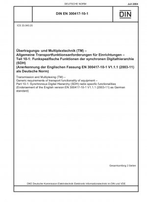 Transmission and Multiplexing (TM) - Generic requirements of transport functionality of equipment - Part 10-1: Synchronous Digital Hierarchy (SDH) radio specific functionalities (Endorsement of the English version EN 300417-10-1 V1.1.1 (2003-11) as Ger...