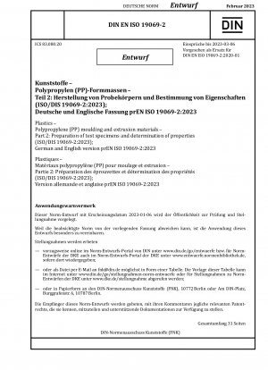 Plastics - Polypropylene (PP) moulding and extrusion materials - Part 2: Preparation of test specimens and determination of properties (ISO/DIS 19069-2:2023); German and English version prEN ISO 19069-2:2023 / Note: Date of issue 2023-01-06*Intended as...