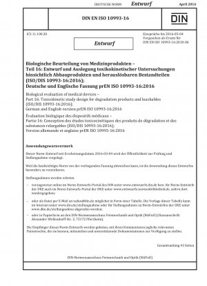 Biological Evaluation of Medical Devices Part 16: Toxicokinetic Study Design for Degradation Products and Leachables (Draft)